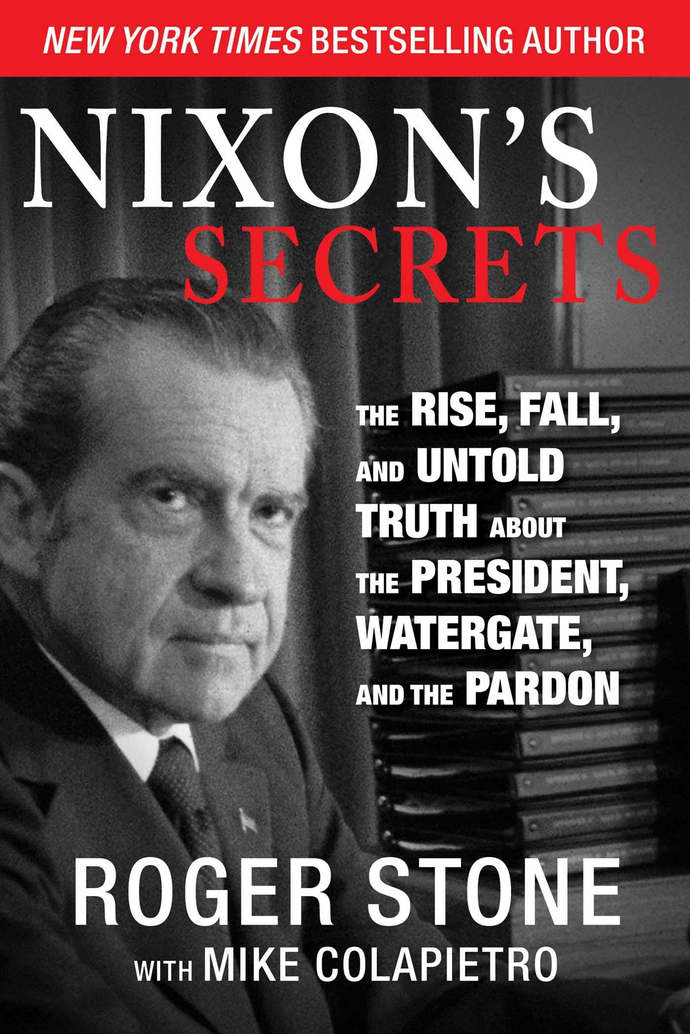 Nixon's Secrets: The Rise, Fall, and Untold Truth about the President, Watergate, and the Pardon,Used