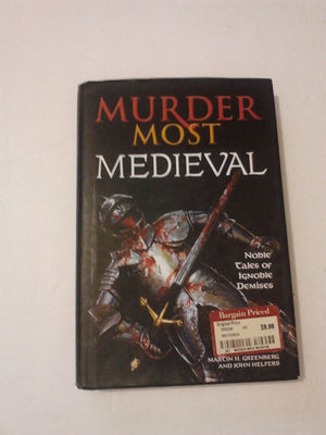Murder Most Medieval: Noble Tales of Ignoble Demises