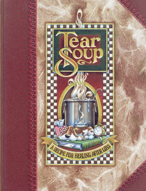 Tear Soup: A Recipe For Healing After Loss