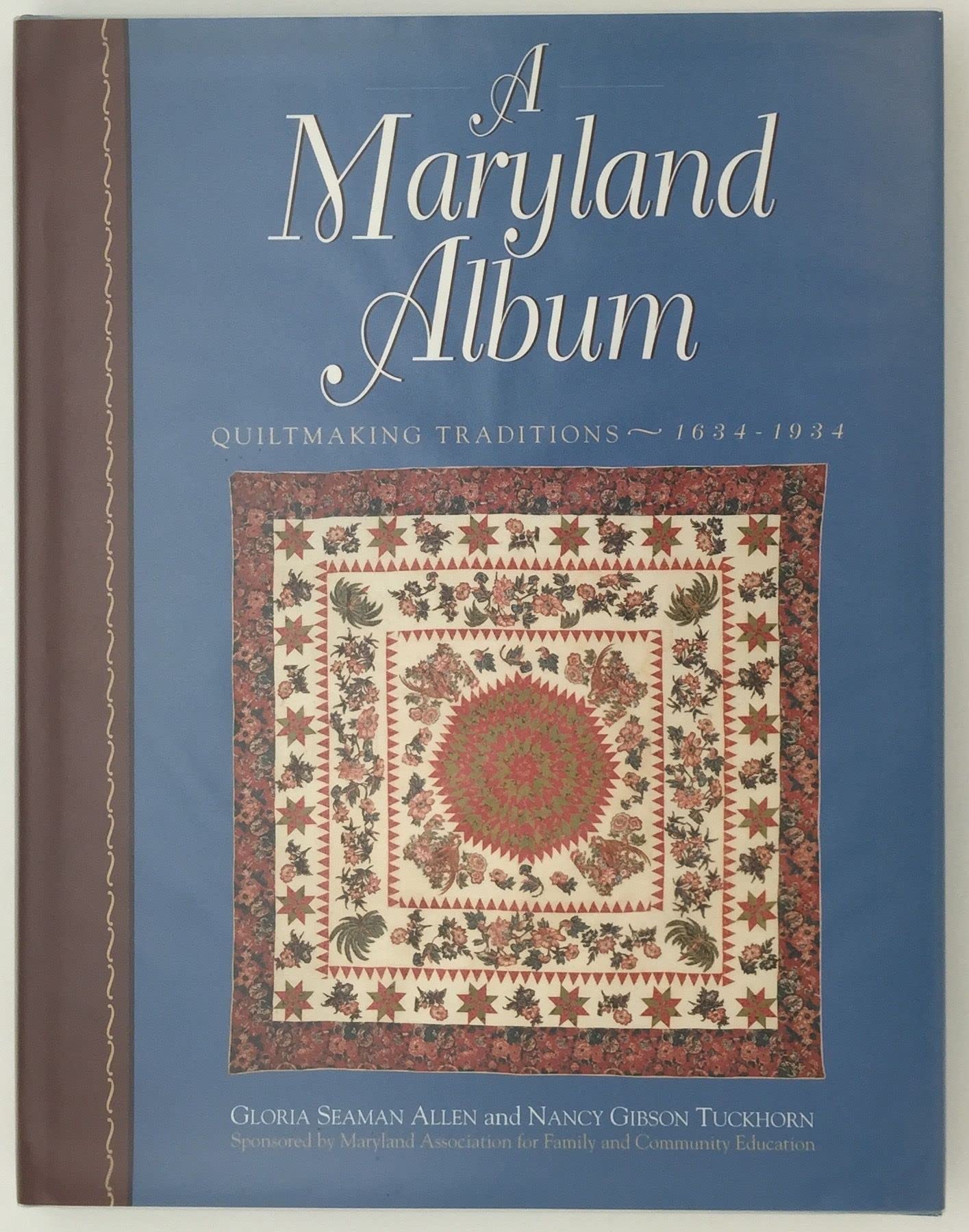 A Maryland Album: Quiltmaking Traditions, 16441934,Used