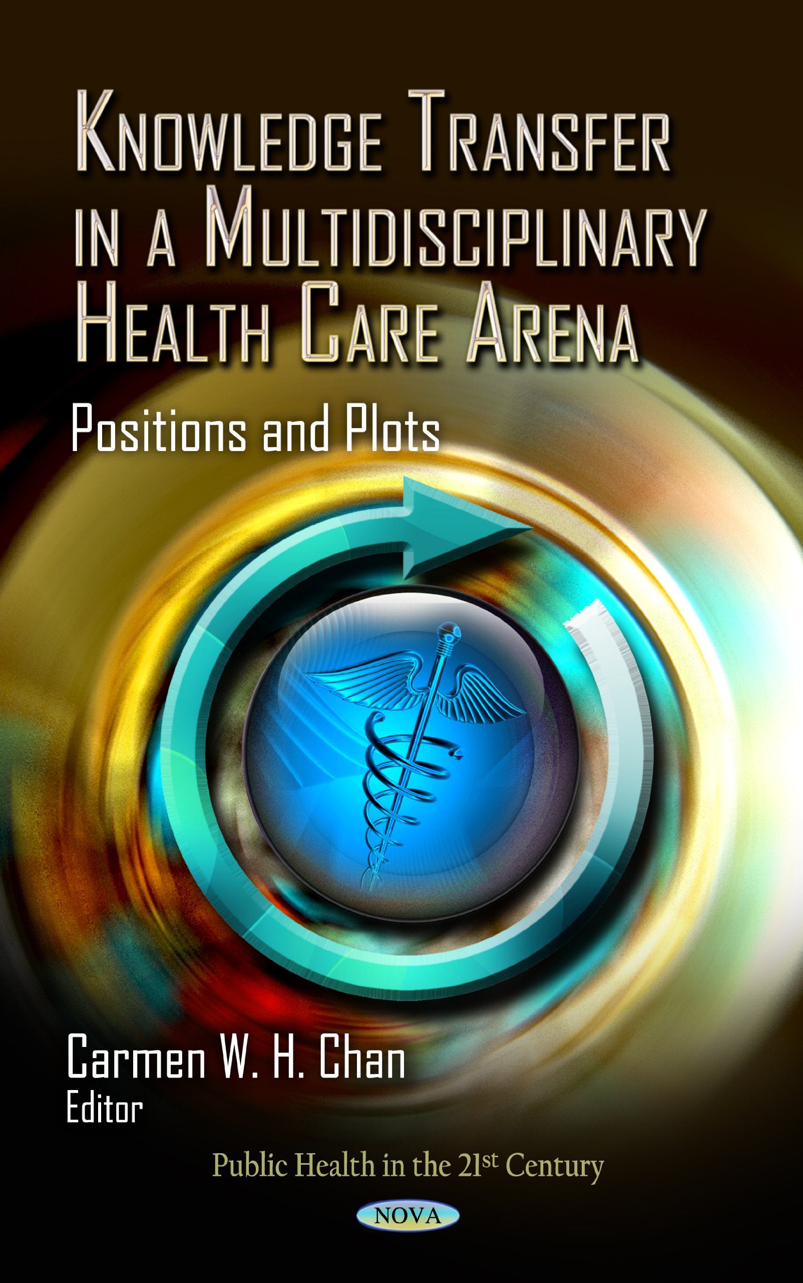 Knowledge Transfer in a Multidisciplinary Health Care Arena: Positions and Plots (Public Health in the 21st Century)