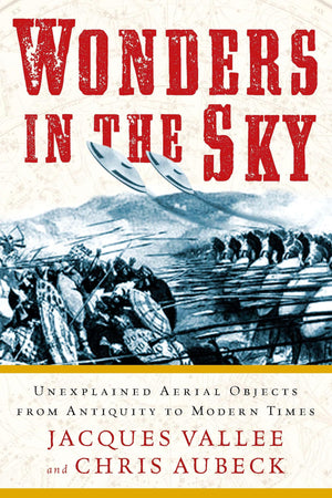 Wonders in the Sky: Unexplained Aerial Objects from Antiquity to Modern Times,Used
