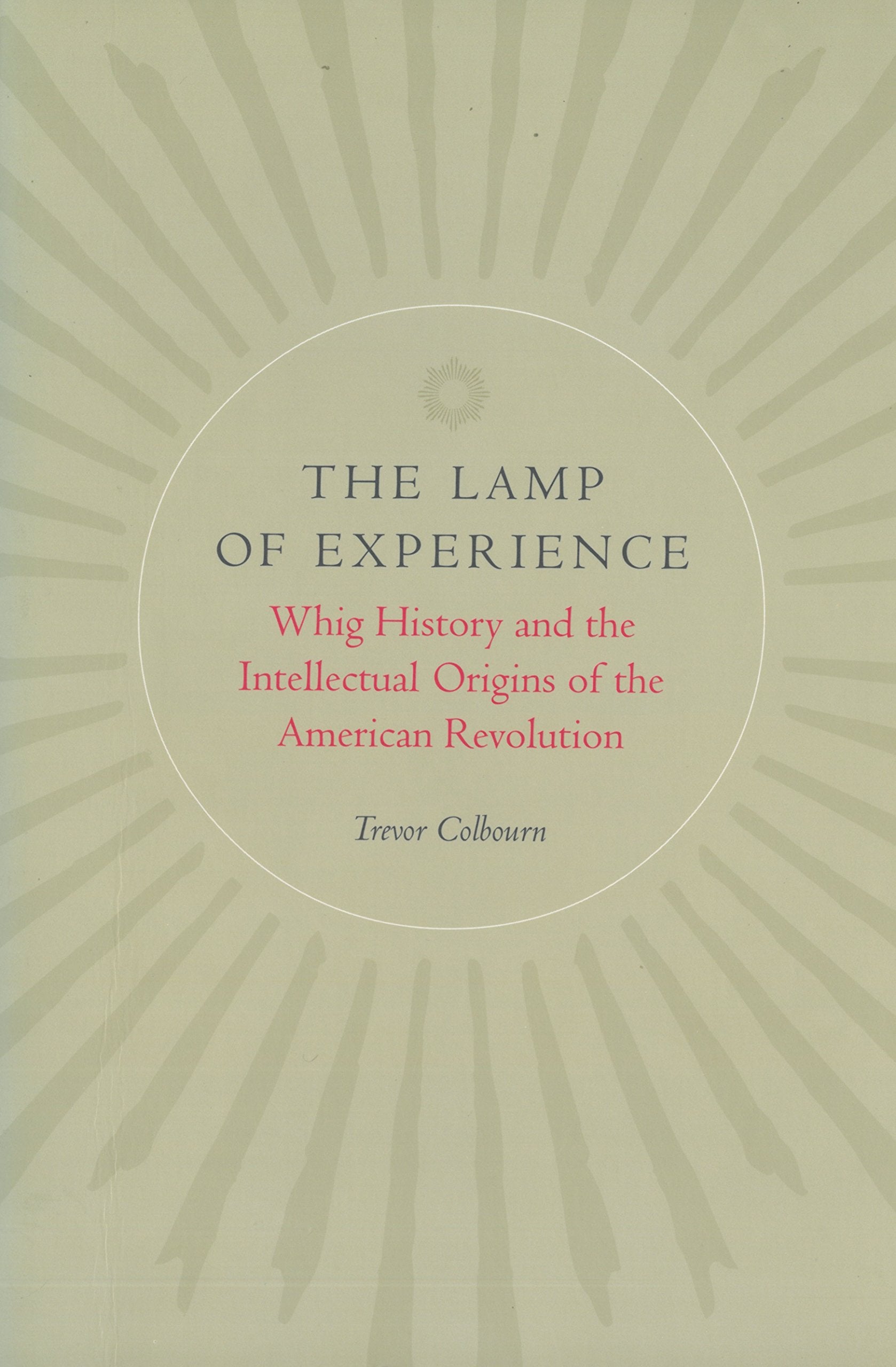 The Lamp of Experience: Whig History and the Intellectual Origins of the American Revolution,Used