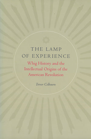 The Lamp of Experience: Whig History and the Intellectual Origins of the American Revolution,Used
