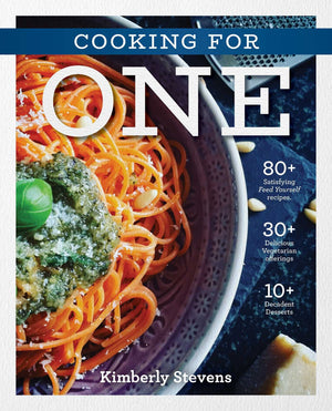 The Cooking for One Cookbook: Over 100 Delicious and Easy Meals Created for One Person (Natural Foods, Quick and Easy Meals, Gra