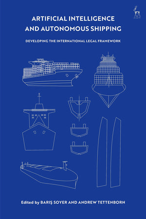 Artificial Intelligence and Autonomous Shipping: Developing the International Legal Framework,Used