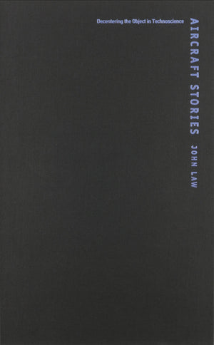 Aircraft Stories: Decentering The Object In Technoscience (Science And Cultural Theory),Used