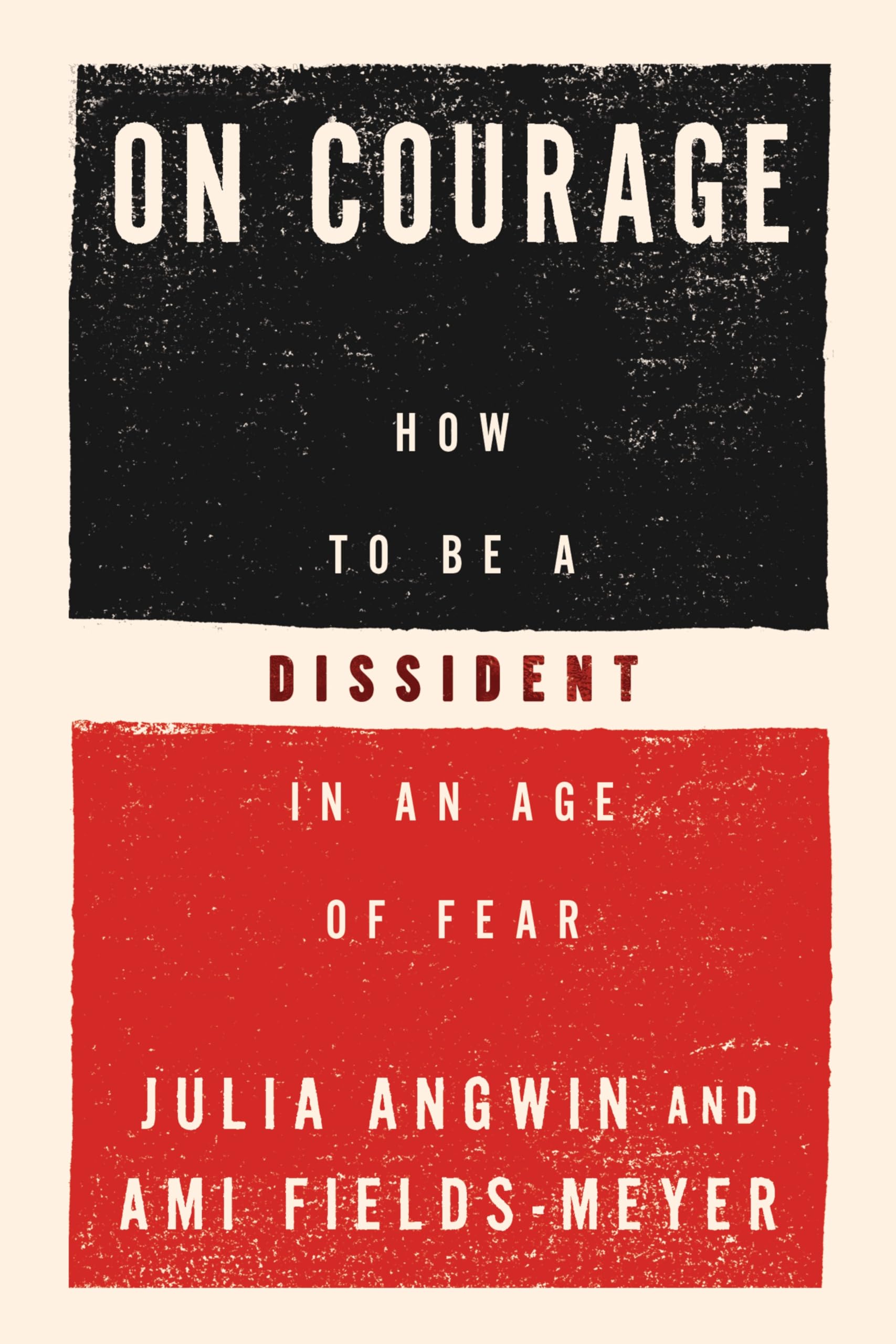 On Courage: How To Be A Dissident In An Age Of Fear
