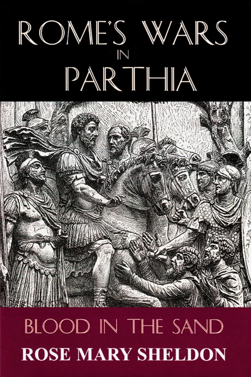 Rome s Wars in Parthia: Blood in the Sand