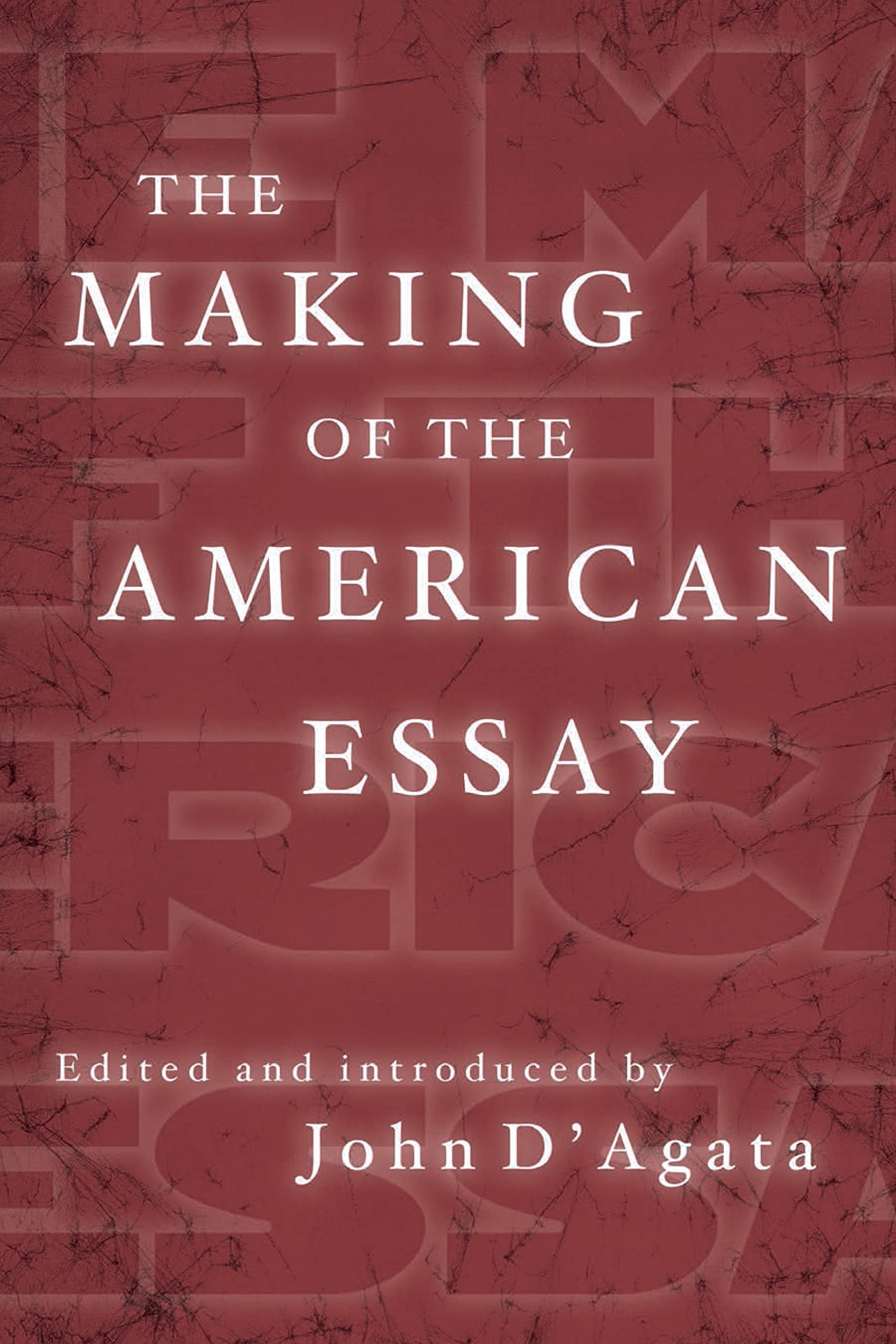 The Making of the American Essay (A New History of the Essay),Used