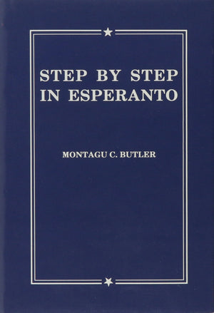 Step By Step In Esperanto: A Textbook For Englishspeaking Students For Class Teaching Or Home Study With Graduated Reading Matt