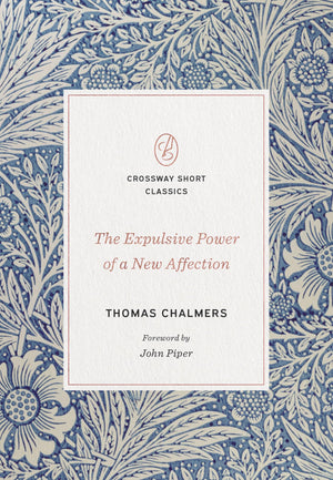 The Expulsive Power of a New Affection (Crossway Short Classics),Used