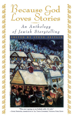 Because God Loves Stories: An Anthology Of Jewish Storytelling,New