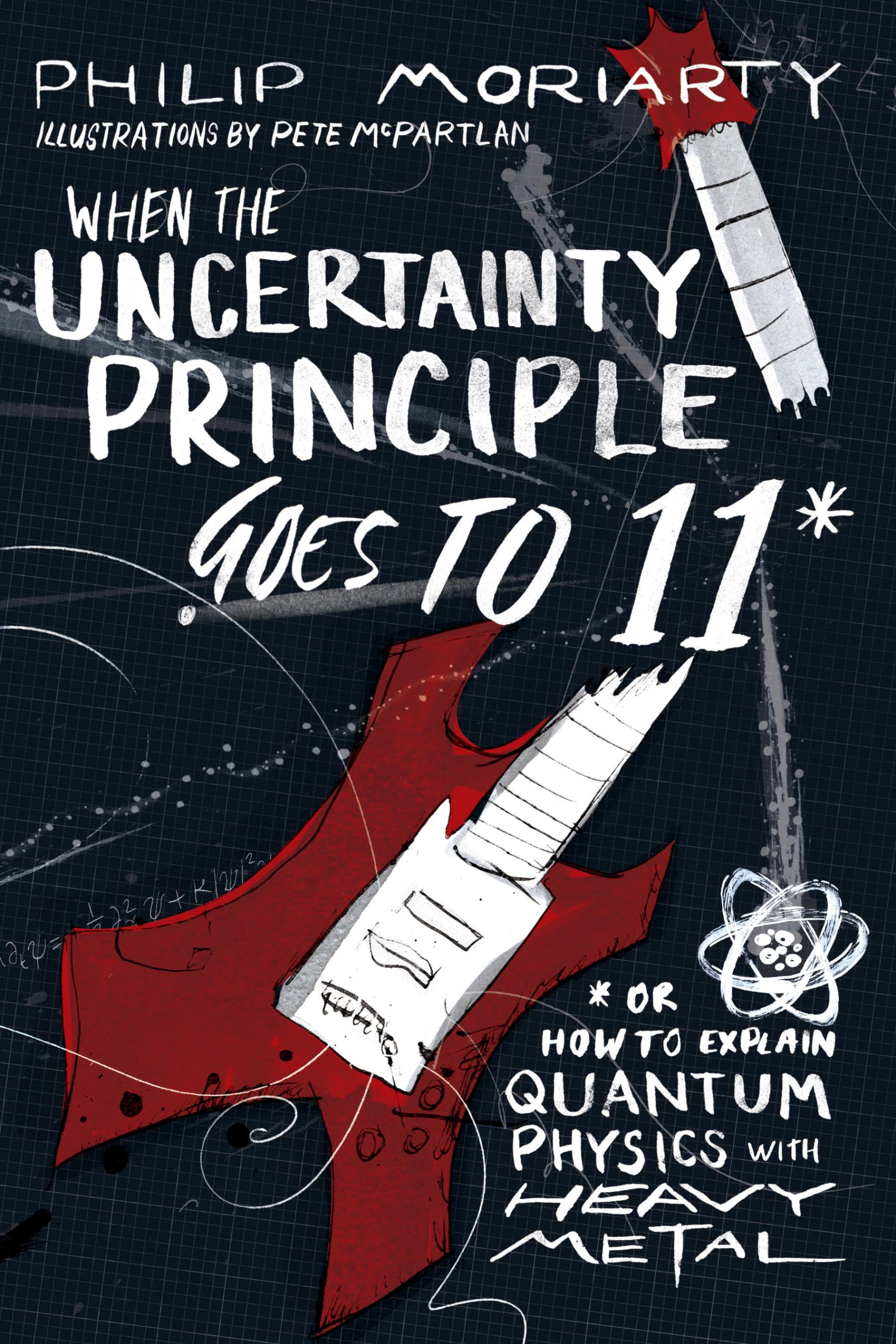 When the Uncertainty Principle Goes to 11: Or How to Explain Quantum Physics with Heavy Metal,Used