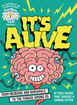 Brains On! Presents...It's Alive: From Neurons and Narwhals to the Fungus Among Us,Used
