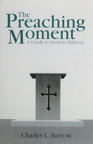 The Preaching Moment: A Guide to Sermon Delivery,Used