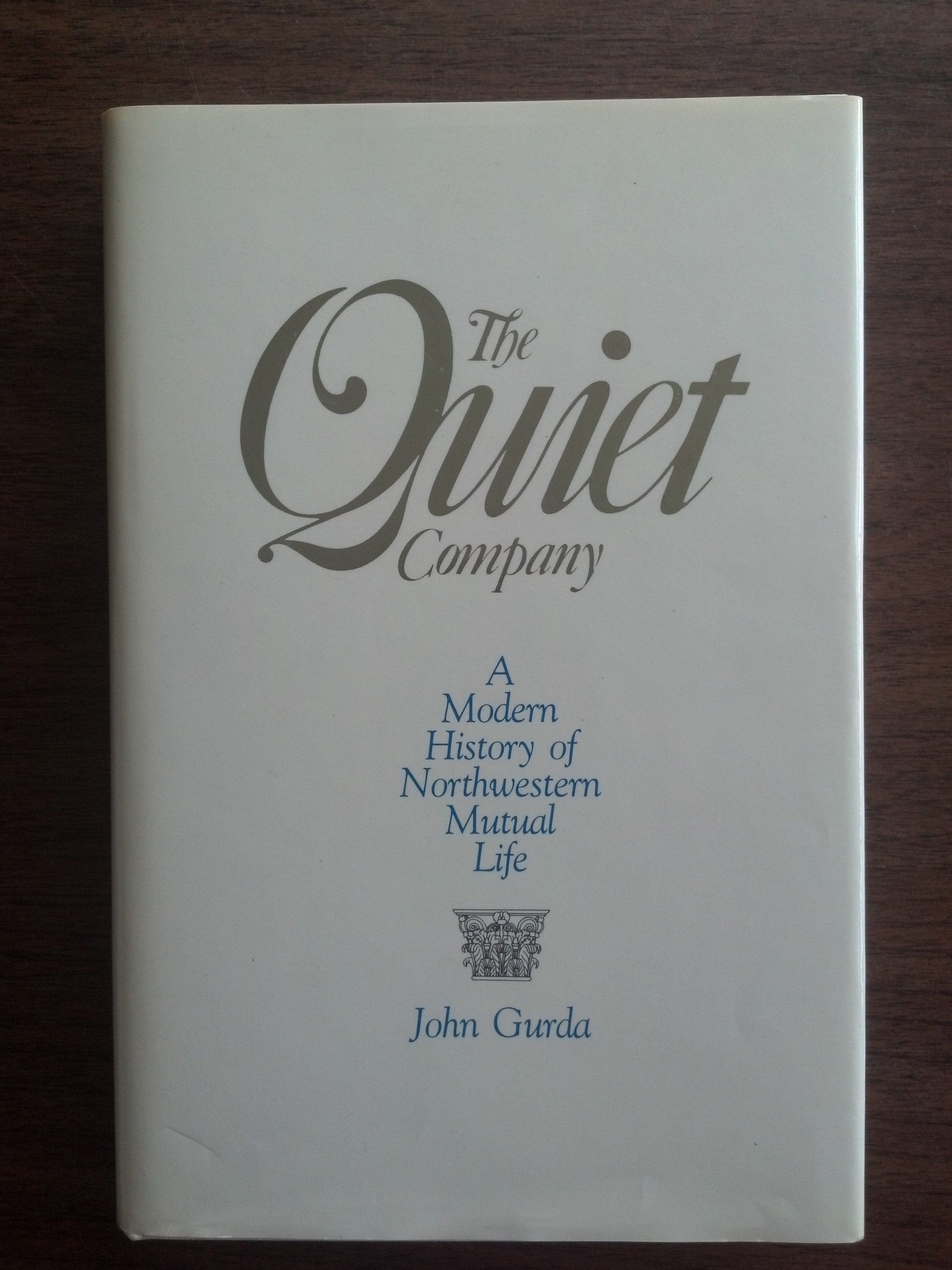 The Quiet Company: A Modern History of Northwestern Mutual Life,New