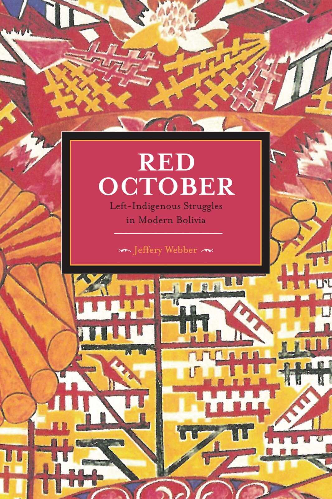 Red October: LeftIndigenous Struggles in Modern Bolivia (Historical Materialism)