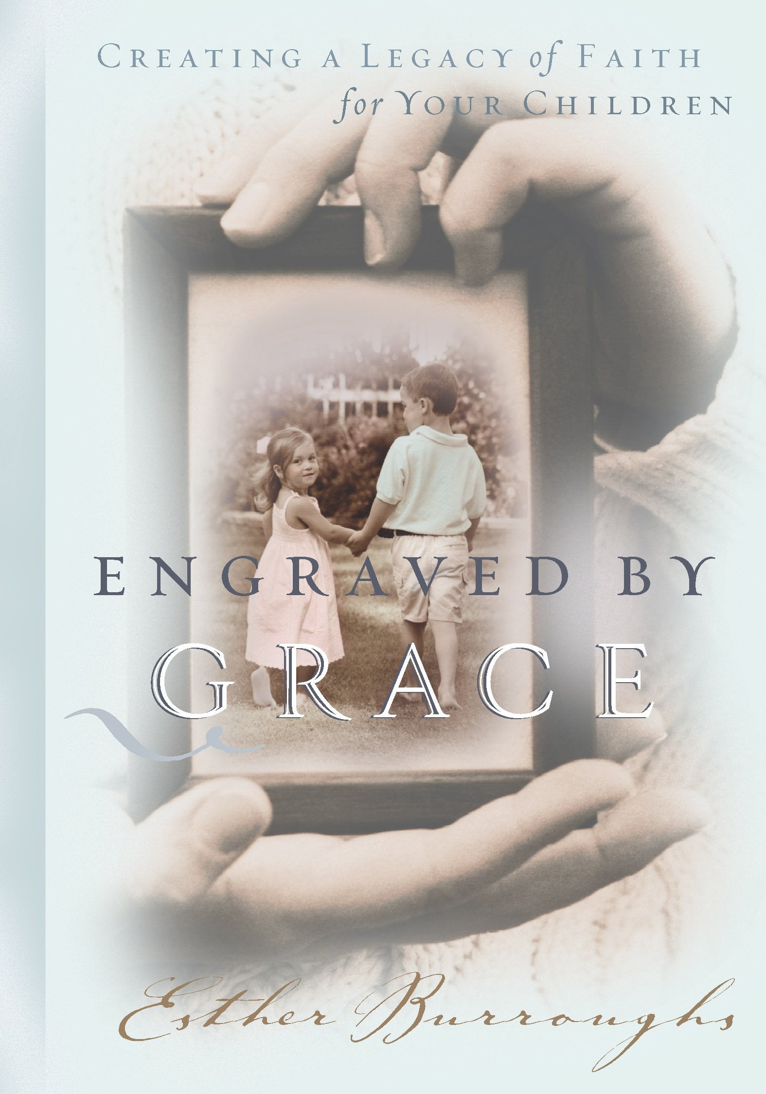 Engraved by Grace: Creating a Legacy of Faith for Your Children,Used