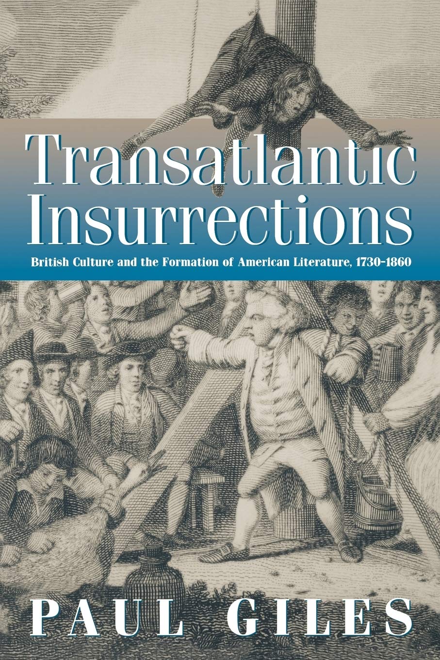 Transatlantic Insurrections: British Culture And The Formation Of American Literature, 173186,New