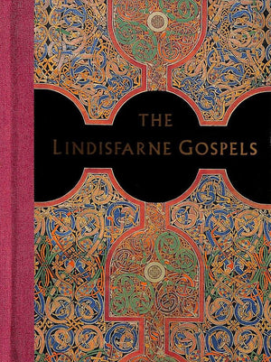 The Lindisfarne Gospels : A Masterpiece Of Book Painting