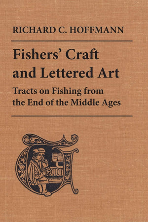 Fishers' Craft and Lettered Art: Tracts on Fishing from the End of the Middle Ages (Heritage),Used