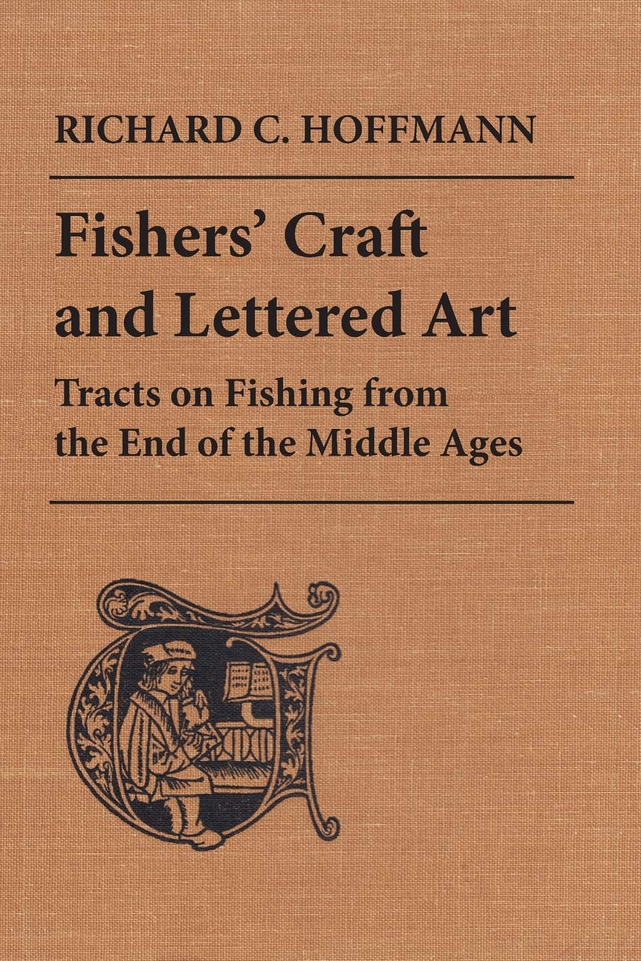 Fishers' Craft and Lettered Art: Tracts on Fishing from the End of the Middle Ages (Heritage),Used