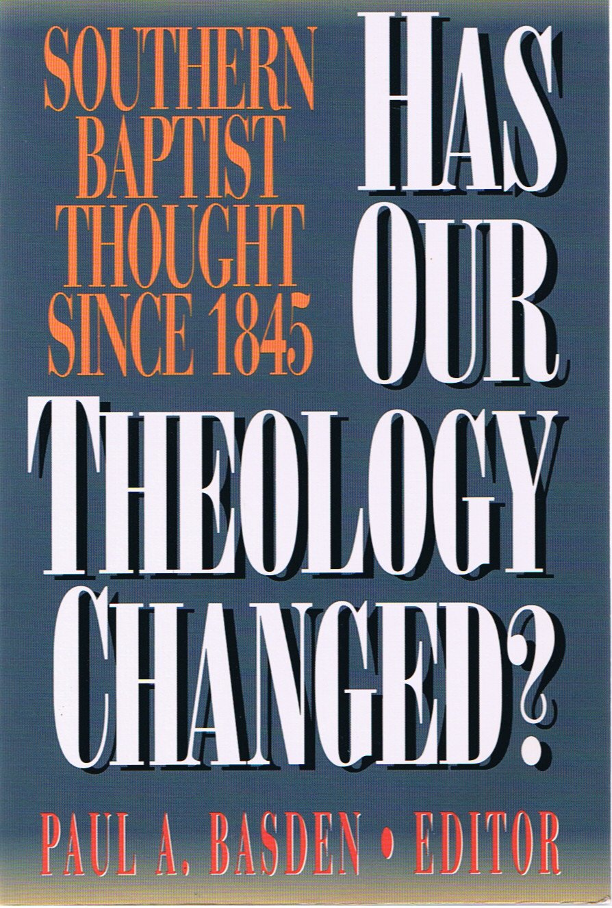 Has Our Theology Changed? : Southern Baptist Thought Since 1845,Used