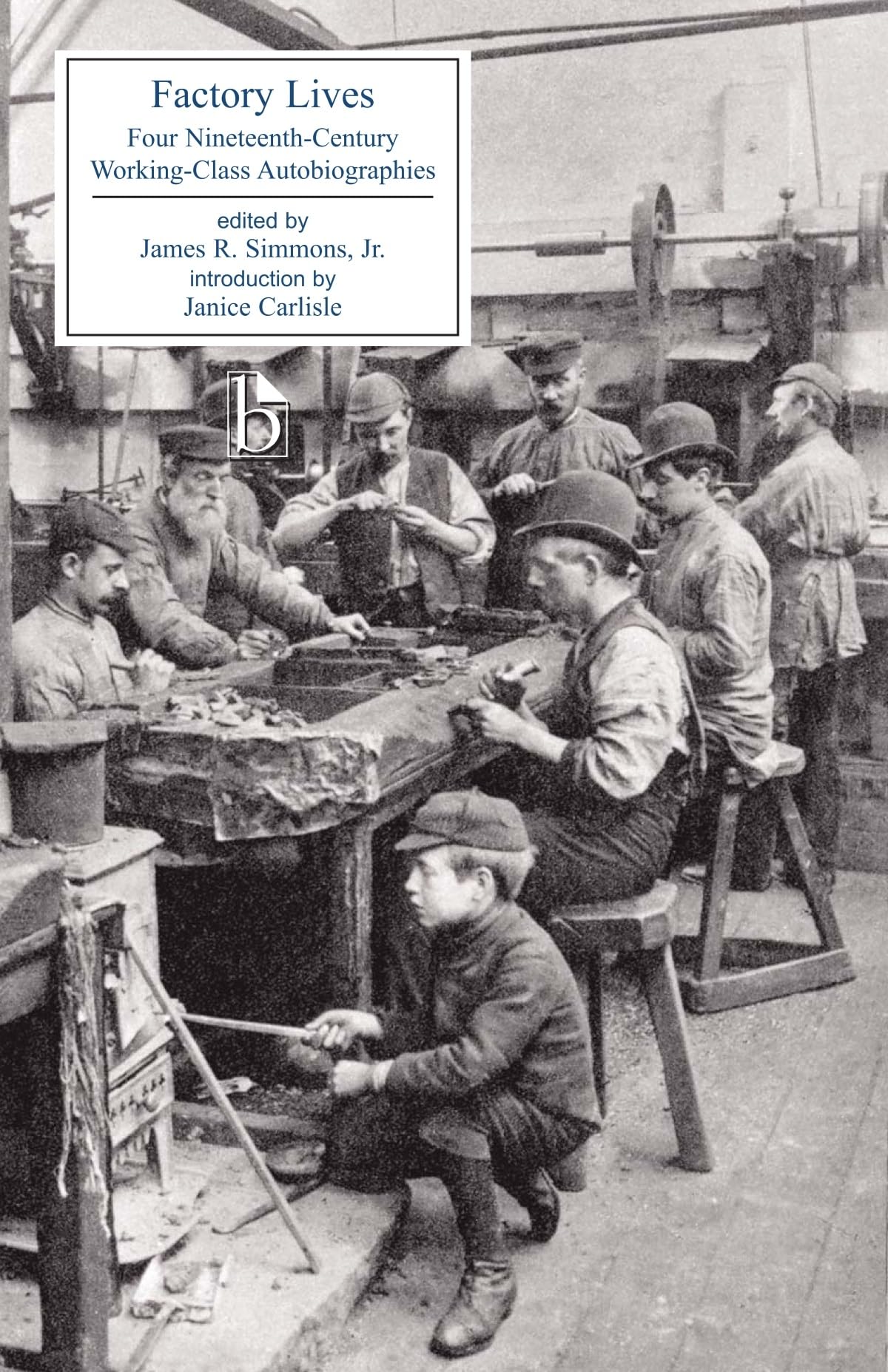 Factory Lives: Four NineteenthCentury WorkingClass Autobiographies,Used