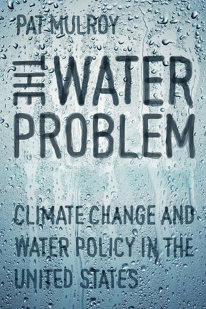 The Water Problem: Climate Change And Water Policy In The United States,Used