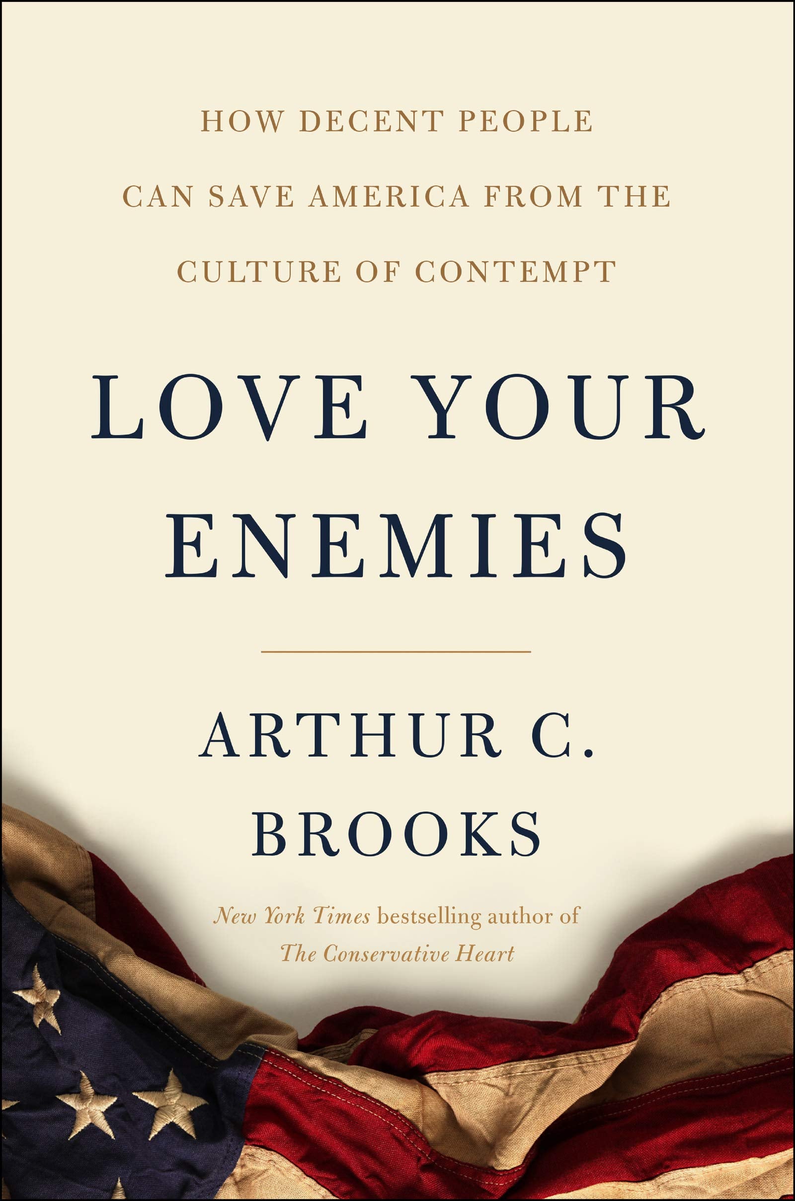 Love Your Enemies: How Decent People Can Save America From The Culture Of Contempt