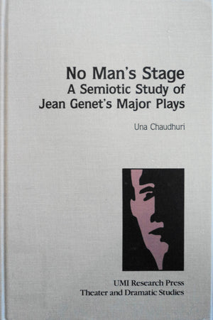 No Man's Stage: A Semiotic Study of Jean Genet's Major Plays (Theater and Dramatic Studies),Used
