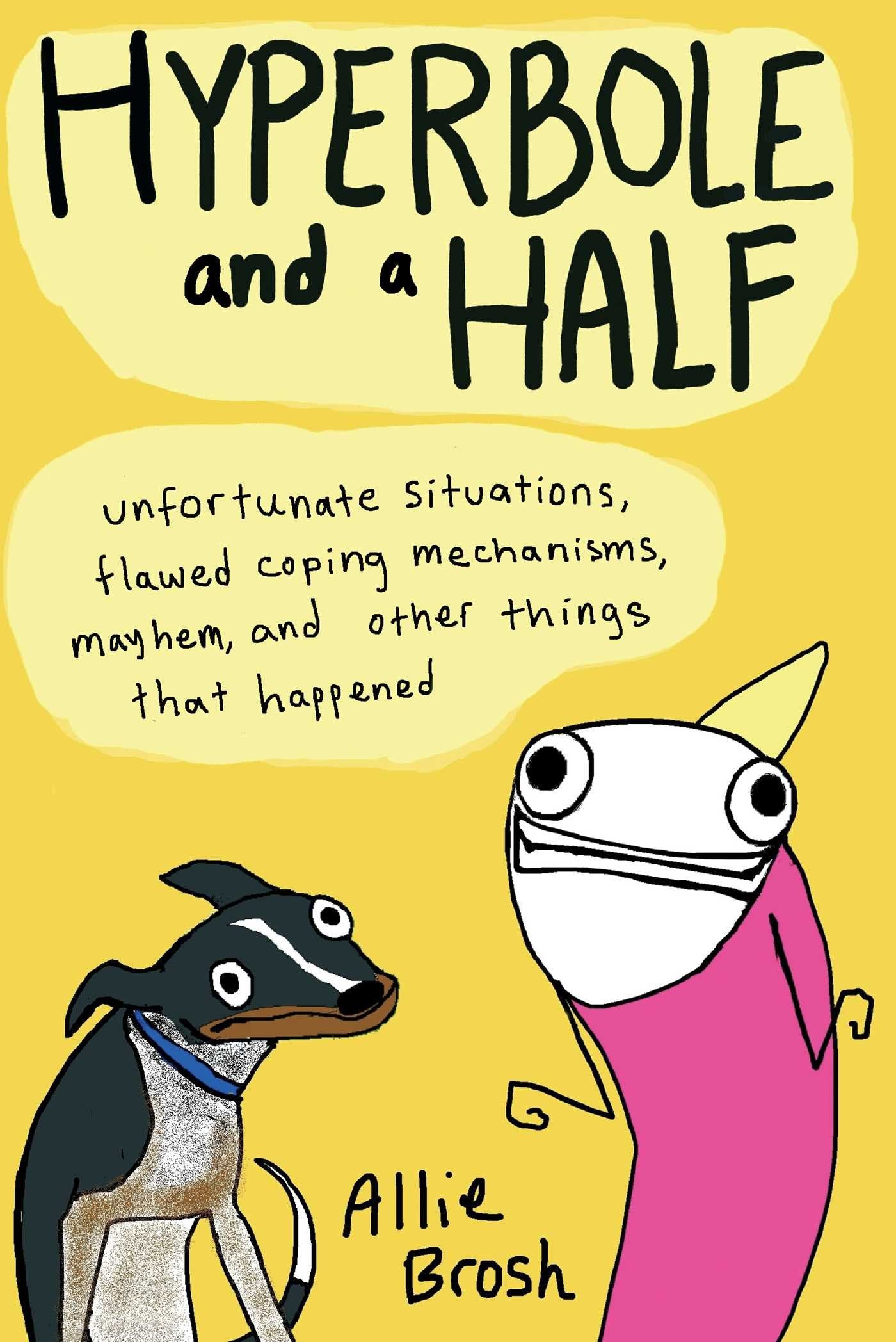 Hyperbole and a Half: Unfortunate Situations, Flawed Coping Mechanisms, Mayhem, and Other Things That Happened,Used
