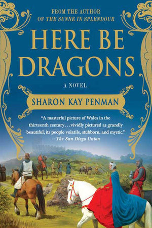 Here Be Dragons: A Novel (Welsh Princes Trilogy, 1),Used