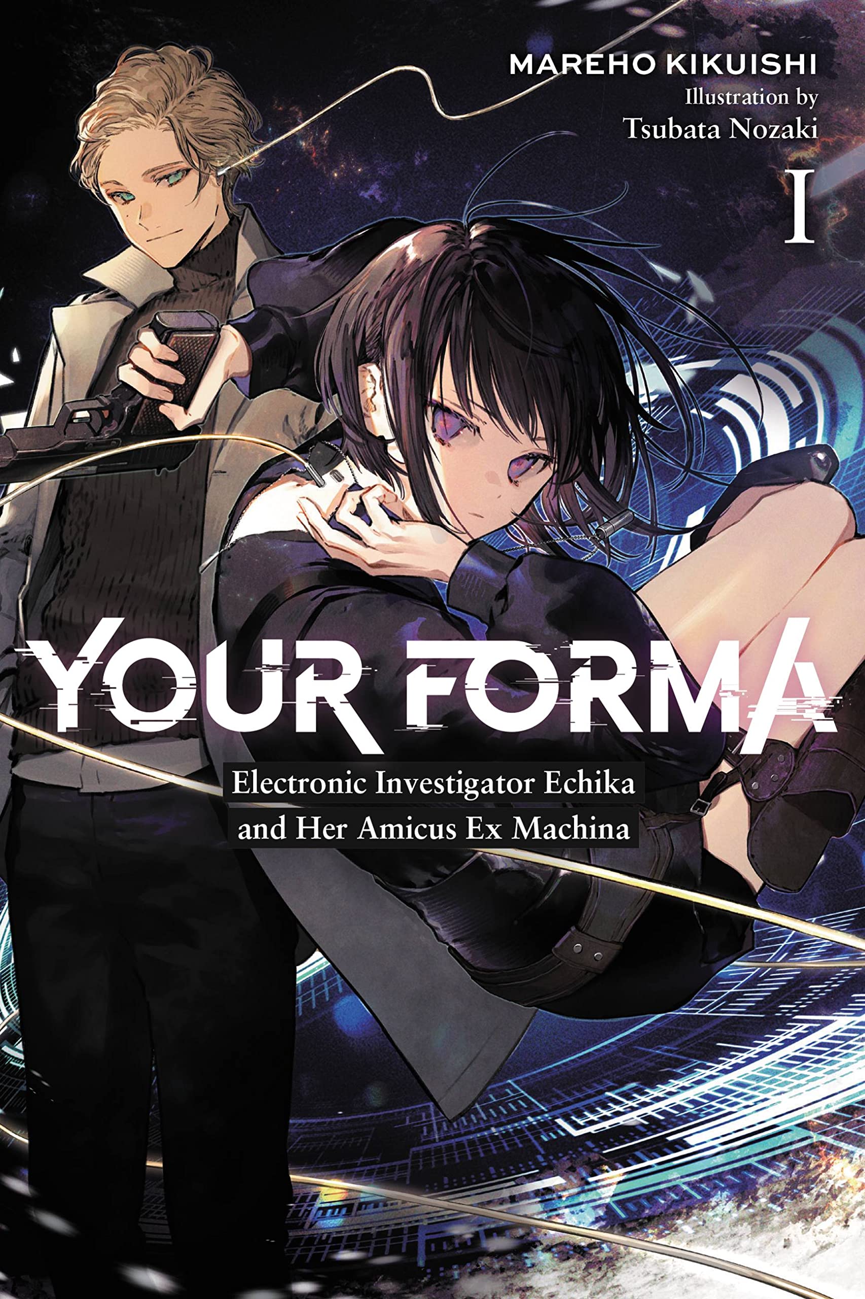 Your Forma, Vol. 1: Electronic Investigator Echika and Her Amicus Ex Machina (Your Forma, 1)