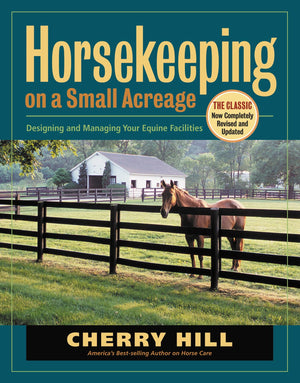 Horsekeeping on a Small Acreage: Designing and Managing Your Equine Facilities,Used