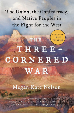 The ThreeCornered War: The Union, the Confederacy, and Native Peoples in the Fight for the West,Used