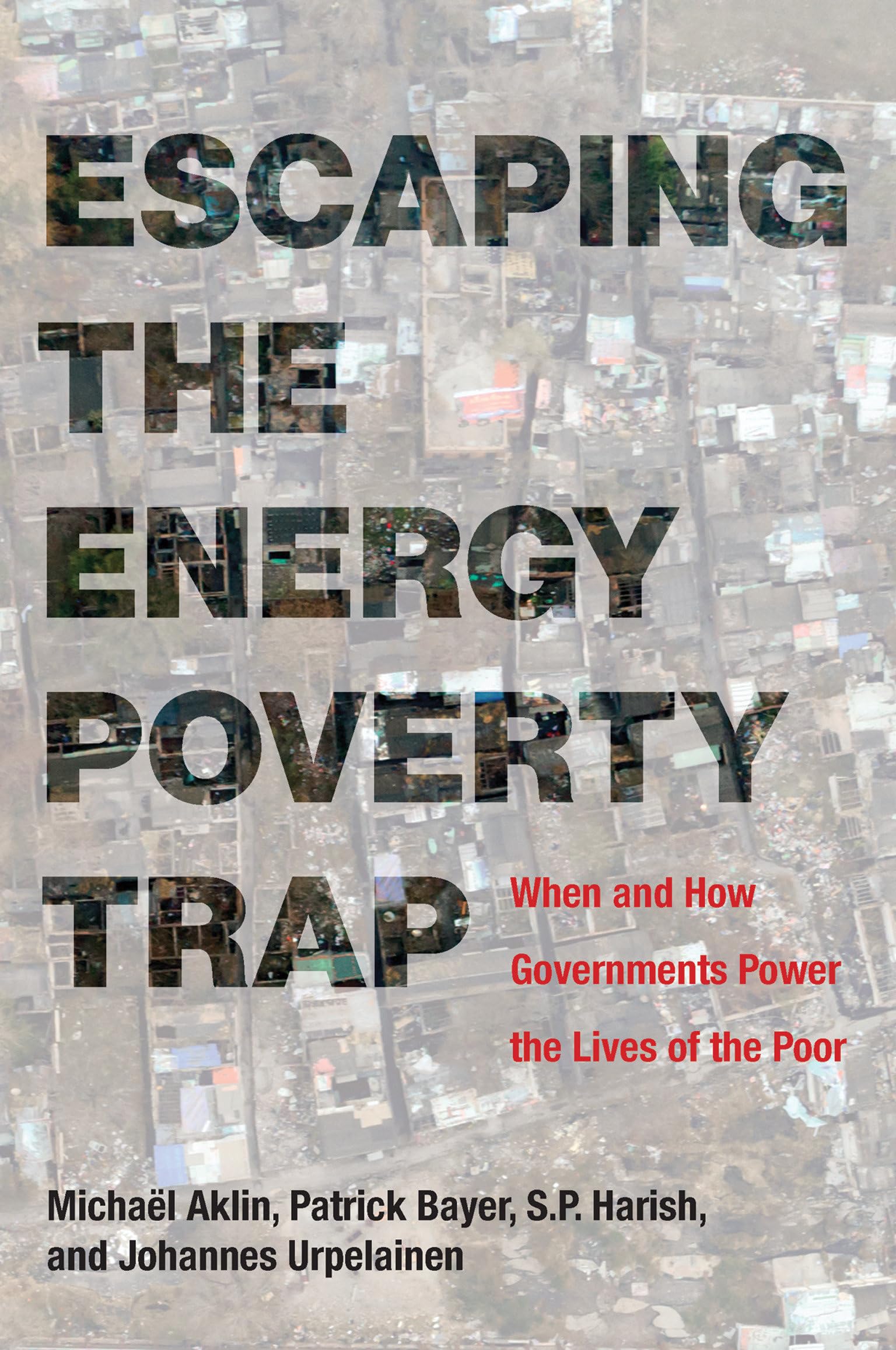 Escaping the Energy Poverty Trap: When and How Governments Power the Lives of the Poor (Mit Press),Used