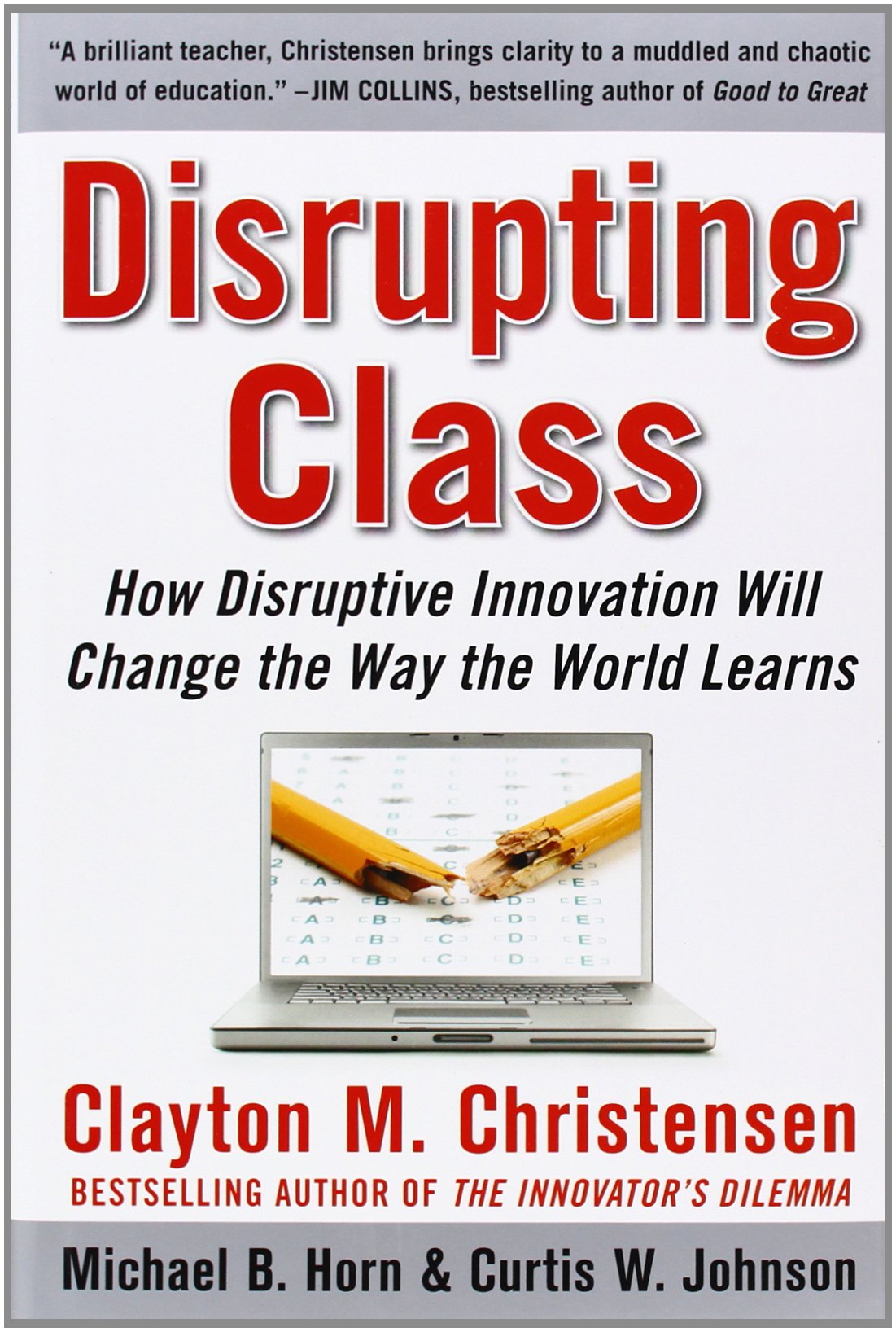 Disrupting Class: How Disruptive Innovation Will Change The Way The World Learns-used