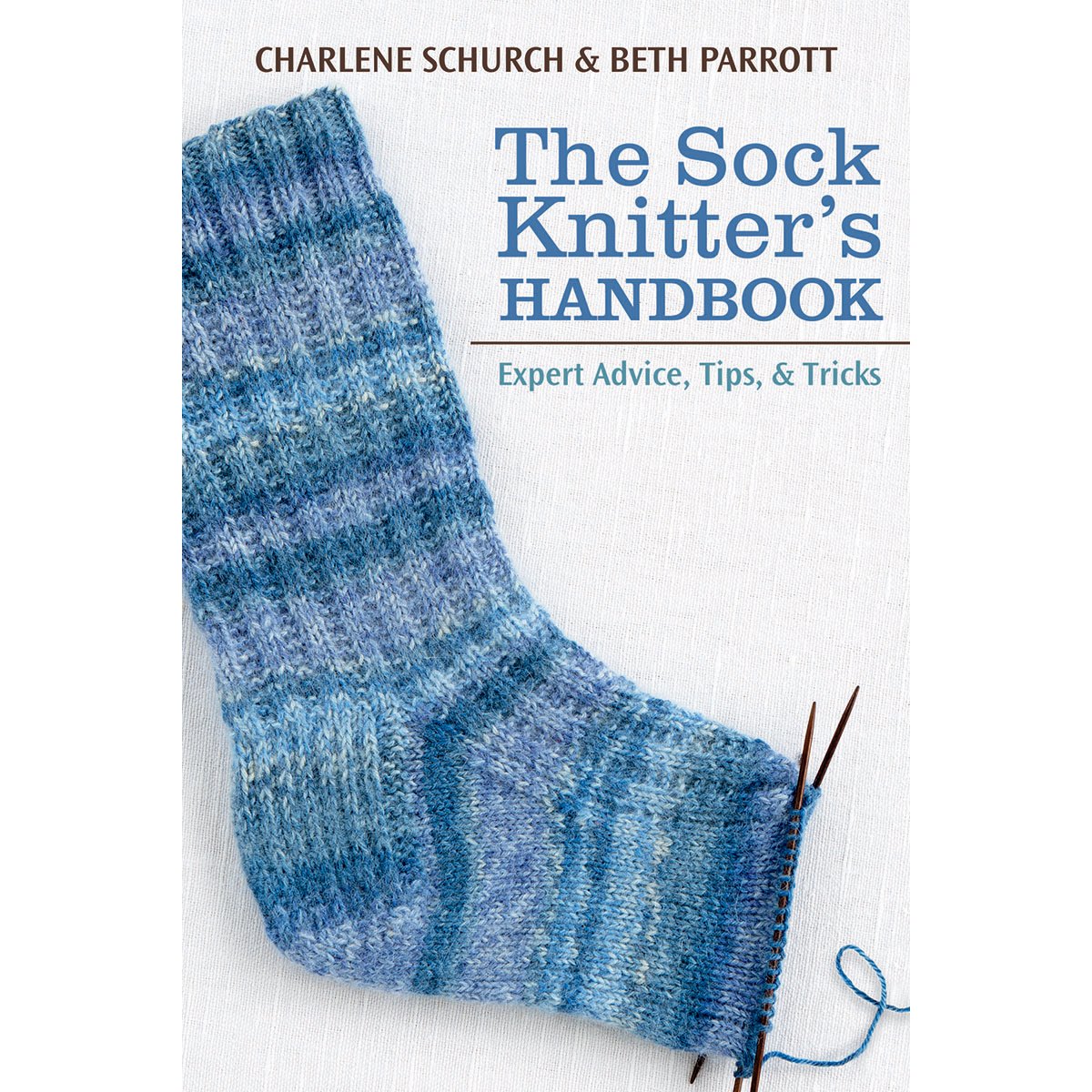 The Sock Knitters Handbook: Expert Advice, Tips, and Tricks