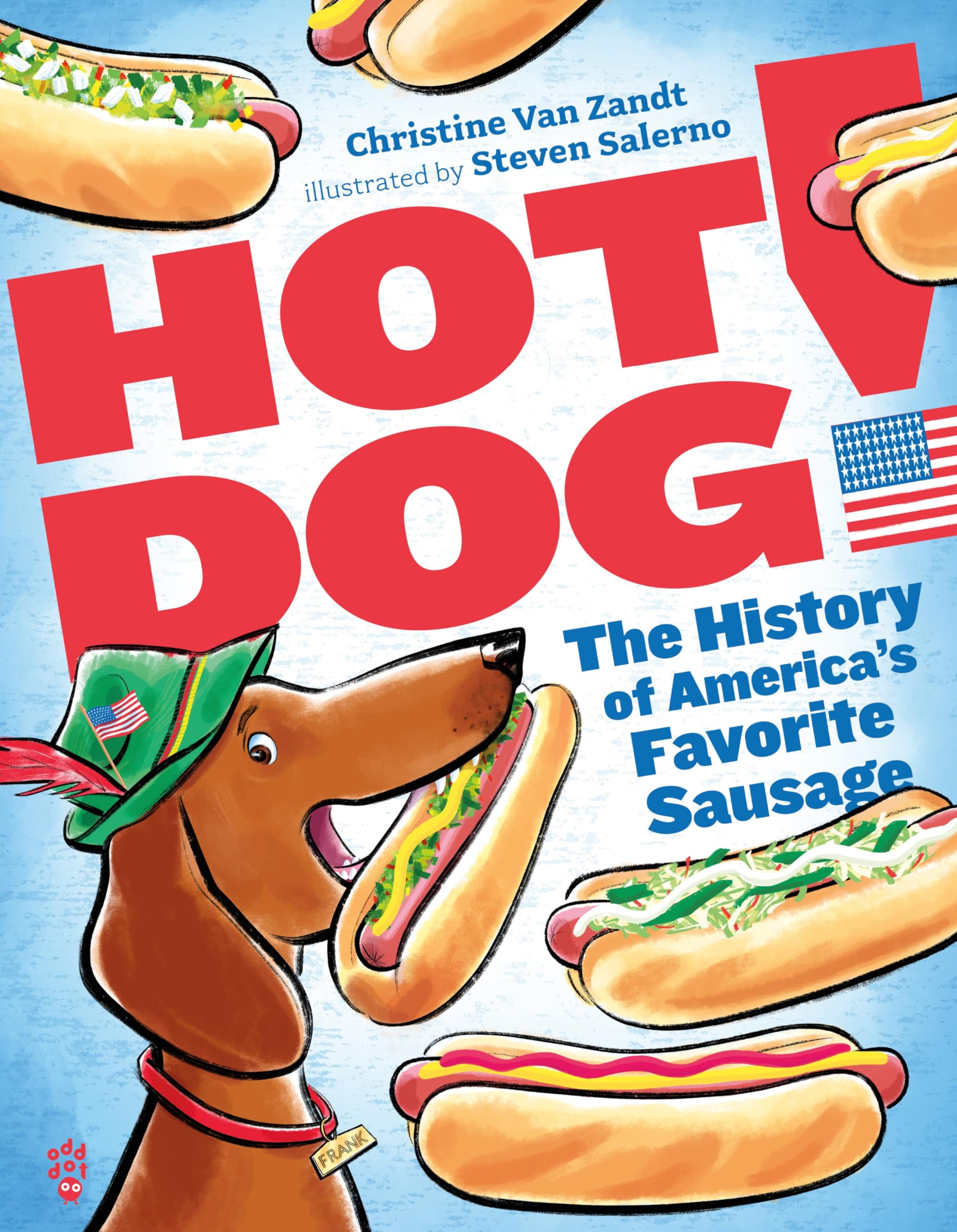 Hot Dog!: The History Of AmericaS Favorite Sausage