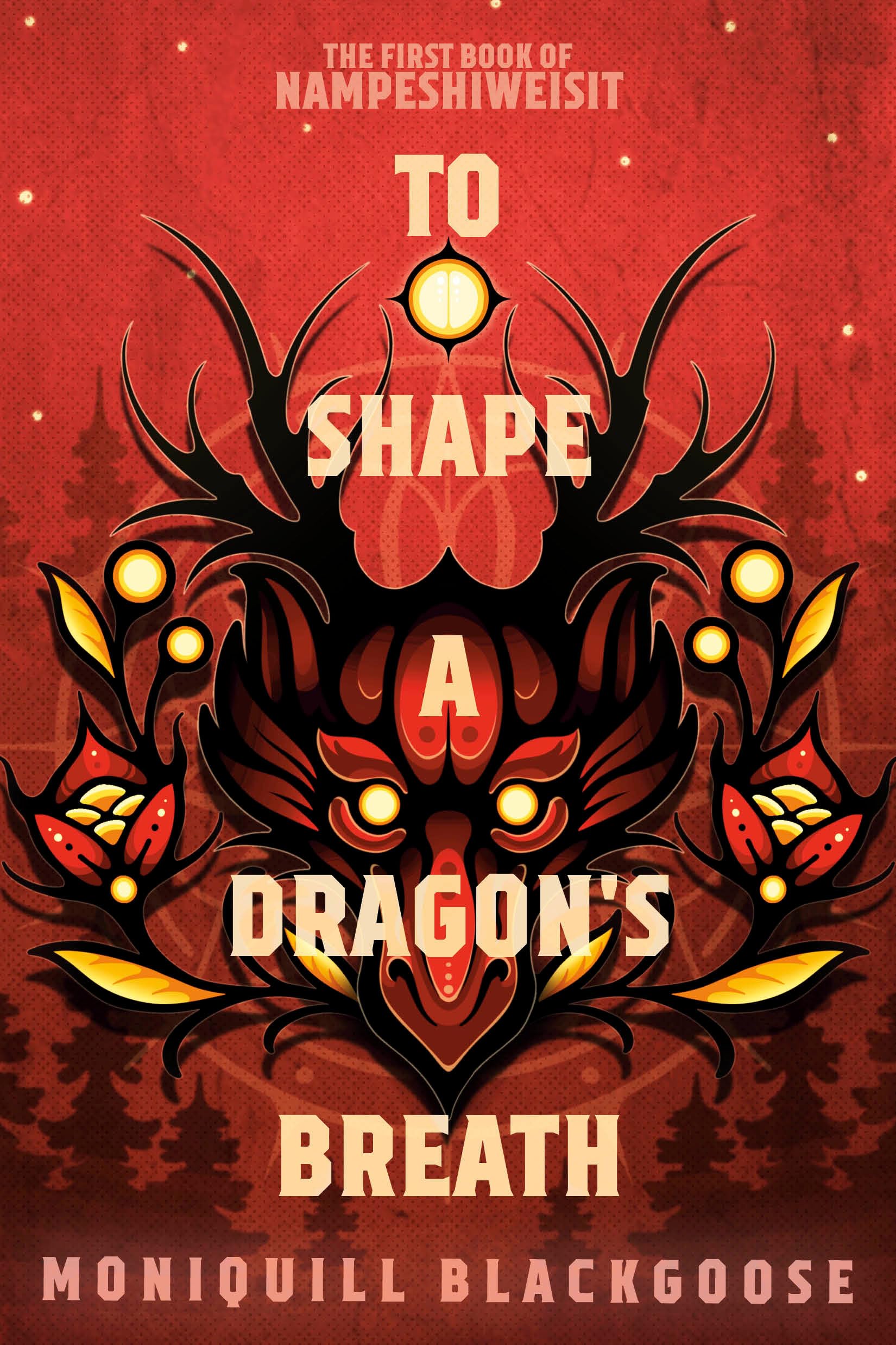 To Shape A Dragon'S Breath: The First Book Of Nampeshiweisit (Nampeshiweisit, 1),Used