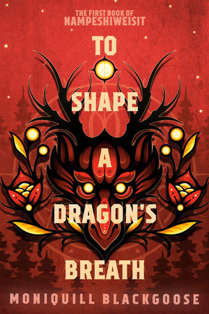 To Shape A Dragon'S Breath: The First Book Of Nampeshiweisit (Nampeshiweisit, 1),Used