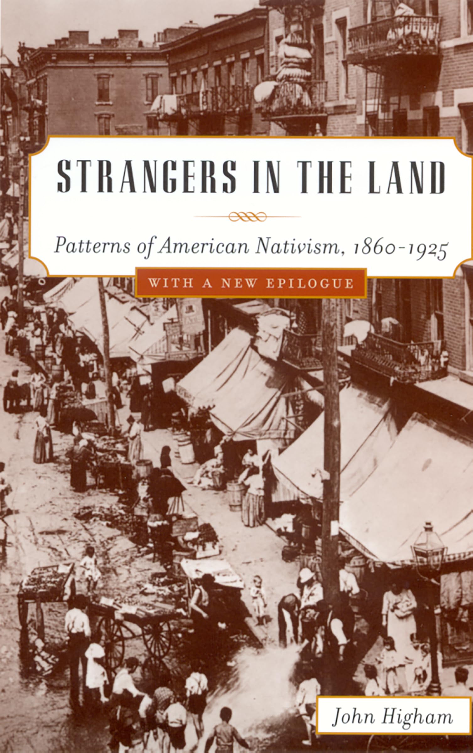 Strangers In The Land: Patterns Of American Nativism, 18601925