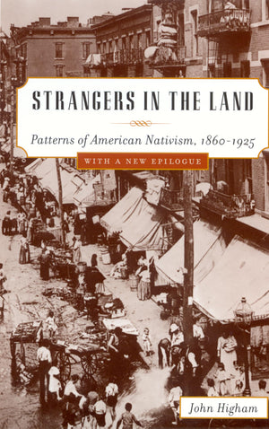 Strangers In The Land: Patterns Of American Nativism, 18601925
