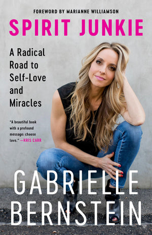 Spirit Junkie: A Radical Road to SelfLove and Miracles,New