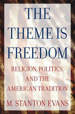 The Theme is Freedom: Religion, Politics, and the American Tradition,Used