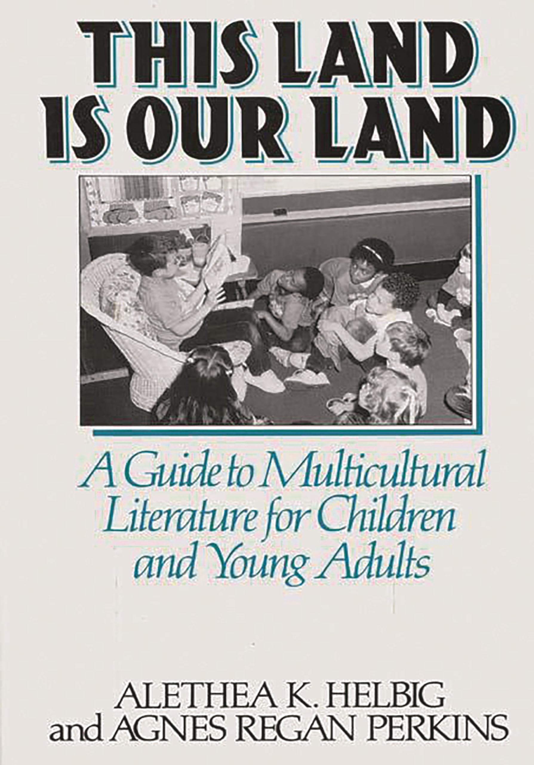 This Land Is Our Land: A Guide to Multicultural Literature for Children and Young Adults (Literature; 43),Used