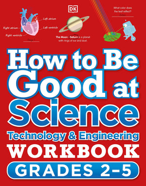 How To Be Good At Science, Technology And Engineering Workbook, Grades 25 (Dk How To Be Good At),New