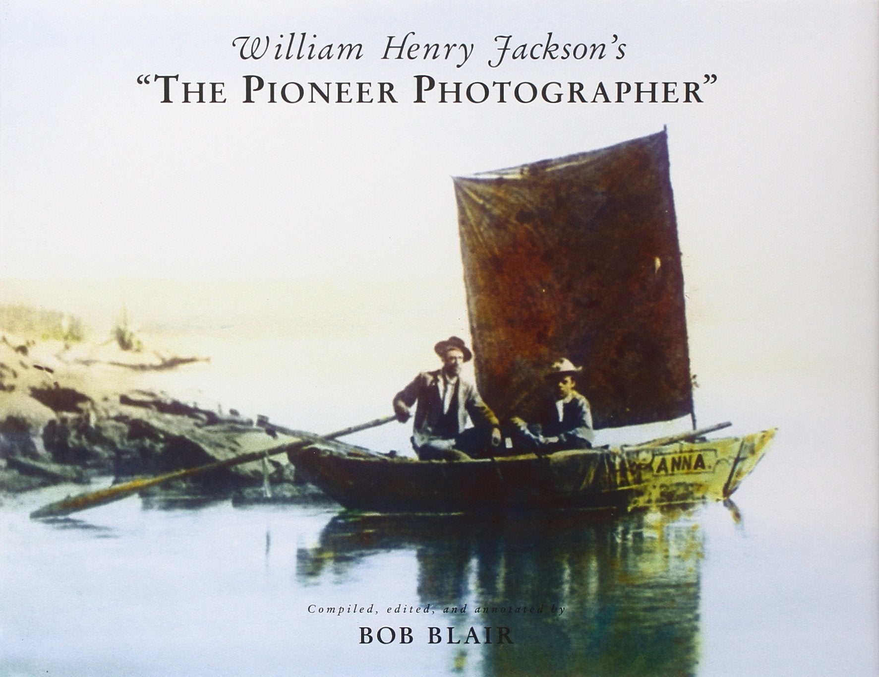 William Henry Jackson'S 'The Pioneer Photographer'-new